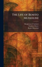 The Life of Benito Mussolini