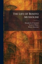 The Life of Benito Mussolini