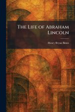 The Life of Abraham Lincoln