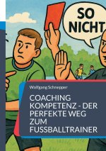 Coaching Kompetenz - Der perfekte Weg zum Fußballtrainer