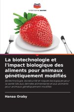 La biotechnologie et l'impact biologique des aliments pour animaux génétiquement modifiés