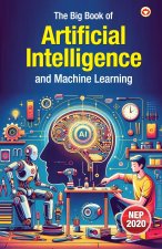 The Big Book of Artificial Intelligence & Machine Learning