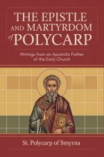 The Epistle and Martyrdom of Polycarp