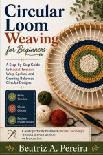 CIRCULAR LOOM WEAVING FOR BEGINNERS