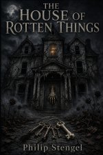The House of Rotten Things