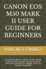 CANON EOS M50 MARK II USER GUIDE FOR BEGINNERS