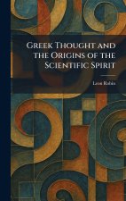 Greek Thought and the Origins of the Scientific Spirit