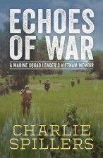 Echoes of War – A Marine Squad Leader′s Vietnam Memoir