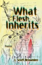 What Flesh Inherits, Volume 14 – Poems