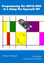 Programming The ESP32 RISC In C Using The Espressif IDF