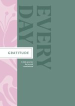 Gratitude Every Day: A Daily Practice for Joy and Contentment