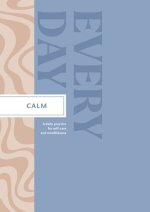 Calm Every Day: A Daily Practice for Self-Care and Mindfulness