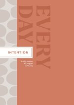 Intention Every Day: A Daily Practice for Purpose and Clarity