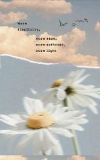 Write Now Journal: More Simplicity, More Ease, More Softness, More Light