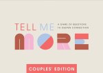 Tell Me More - Couples Edition: A Game of Questions to Deepen Connection