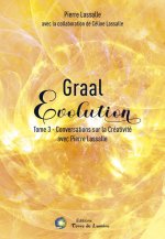 GRAAL ÉVOLUTION Tome 3 - Conversations sur la Créativité