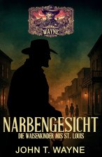 Narbengesicht - Die Waisenkinder aus St. Louis