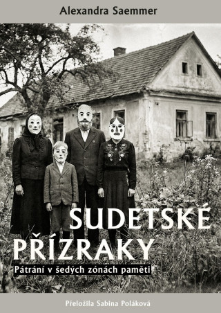 Sudetské přízraky - Pátrání v šedých zónách paměti