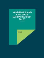 Vandring bland Karlstads gårdar på 1800-talet