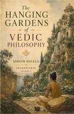 The Hanging Gardens of Vedic Philosophy