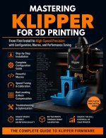 Mastering Klipper for 3D Printing