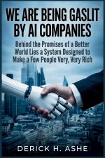 We Are Being Gaslit by AI Companies
