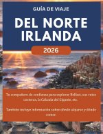 DEL NORTE IRLANDA GUÍA DE VIAJE 2026
