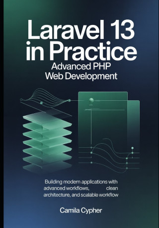 Laravel 13 in Practice Advanced PHP Web Development