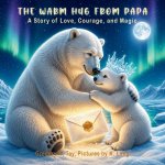 The Warm Hug From Papa