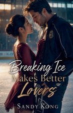 Breaking Ice Makes Better Lovers