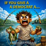 If You Give a Democrat...