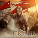 TAMERLANE: RISE OF THE LAST CONQUEROR ORIGINAL MOTION PICTURE SOUNDTRACK