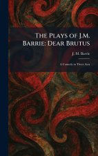 The Plays of J.M. Barrie