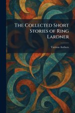 The Collected Short Stories of Ring Lardner