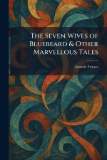 The Seven Wives of Bluebeard & Other Marvellous Tales