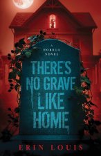 There's No Grave Like Home