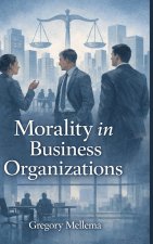 MORALITY IN BUSINESS ORGANIZATIONs