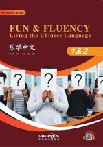 FUN & FLUENCY LIVING THE CHINESE LANGUAGE: WORKBOOK 1&2 (chinois avec Pinyin - Anglais)