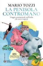 penisola contromano. Viaggio sentimentale nell'Italia che non ti aspetti