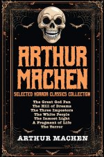 Arthur Machen Selected Horror Classics Collection
