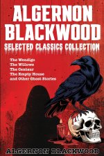 Algernon Blackwood Selected Classics Collection