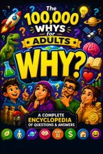 The 100000 Whys for Adults
