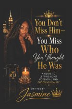 You Don't Miss Him-You Miss Who You Thought He Was