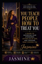 You Teach People How to Treat You