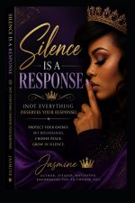 Silence Is A Response (Not Everything Deserves Your Response)