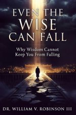 EVEN THE WISE CAN FALL