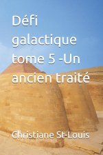 Défi galactique tome 5 -Un ancien traité
