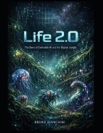 LIFE 2.0 The Dawn of Evolvable AI and the Threat of the Digital Jungle