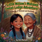 Little Willow's Mohawk Sweat Lodge Adventure