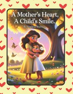 A Mother's Heart, A Child's Smile